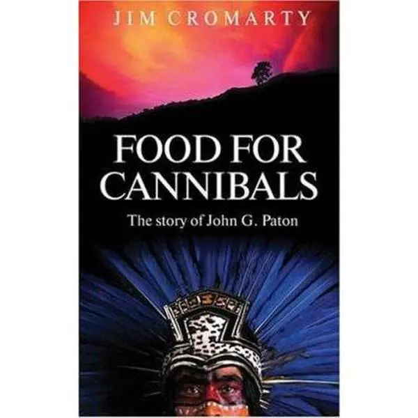 USED-Food for Cannibals: The Story of John Paton by Cromarty, Jim (Paperback)