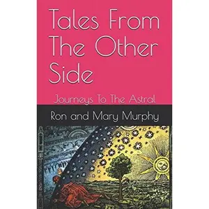 USED-Tales From The Other Side: Journeys To The Astral by Ron and Mary Murphy (Paperback)
