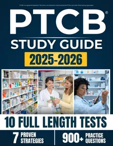PTCB Exam Success: 7 Proven Strategies | 10 Full-Length Practice Exams, Detailed Q&A, and Essential Study Guide for Pharmacy Technicians