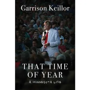 USED-That Time of Year: A Minnesota Life by Keillor, Garrison (Hardcover)