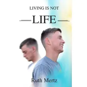 USED-Living is Not Life by Mertz, Ruth (Paperback)