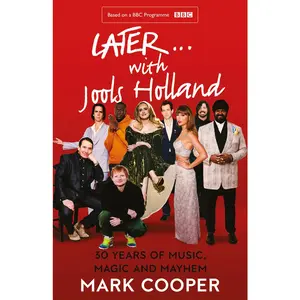 USED-Later ... with Jools Holland: 30 Years of Music, Magic and Mayhem by Cooper, Mark (Paperback)