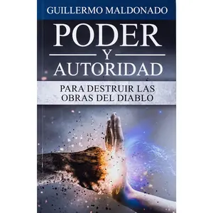 Poder Y Autoridad Para Destruir Las Obras del Diablo - Libro