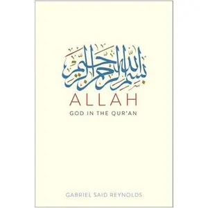 USED-Allah: God in the Qur'an by Reynolds, Gabriel Said (Hardcover)