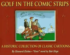 USED-Golf in the Comic Strips: A Historic Collection of Classic Cartoons by Howard Ziehm (Hardcover)