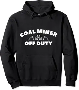 Coal Miner Off Duty Mining Miners Pullover Hoodie - Cristiname Shop 57B0BZM1G2QM