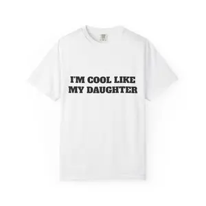 Funny Mom and Dad Shirt “I’m Cool Like My Daughter” – Cute Mother’s Day Gift Tee, Matching Family Shirt