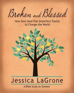 USED Book - Broken and Blessed - Women's Bible Study Participant Book: How God Used One Imperfect Family to Change the World by LaGrone, Jessica (Paperback) - english