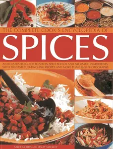 USED-The Complete Cook's Encyclopedia of Spices: An Illustrated Guide to Spices, Spice Blends and Aromatic Ingredients with 100 Tastebud-Tingling Recipes a by Morris, Sallie (Paperback)