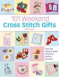 USED-101 Weekend Cross Stitch Gifts: Over 350 quick-to-stitch motifs for perfect presents by Lesley Teare (Hardcover)