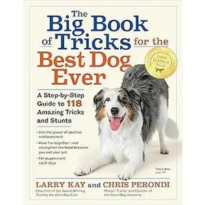 The Big Book of Tricks for the Best Dog Ever: A Step-by-Step Guide to 118 Amazing Tricks and Stunts     Paperback – Illustrated, March 19, 2019