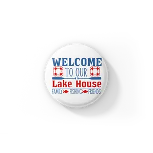 Welcome To Our Lake House Pin Back Button, Magnet, Keychain
