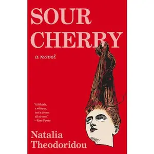 Sour Cherry -- Natalia Theodoridou - Paperback