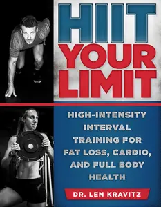 USED-HIIT Your Limit: High-Intensity Interval Training for Fat Loss, Cardio, and Full Body Health by Kravitz, Len (Paperback)