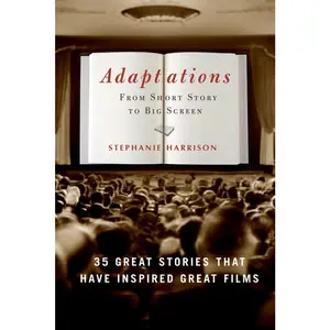 USED-Adaptations: From Short Story to Big Screen: 35 Great Stories That Have Inspired Great Films by Harrison, Stephanie (Paperback)
