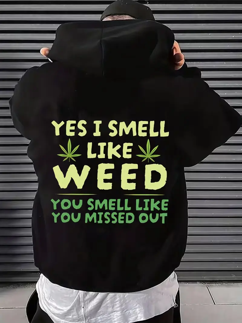 Yes I Smell Like Weed You Smell Like You Missed Out Cannabis Leaf Slogan Back Print Hoodie, Sassy Stoner Casual Pullover Hoodie