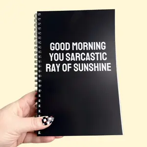 Good Morning You Sarcastic Ray Of Sunshine Notebook