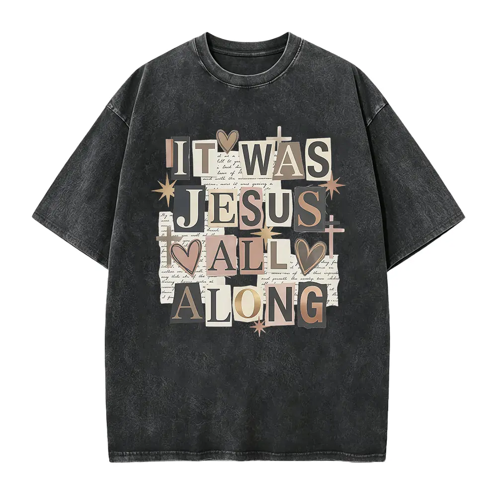 Christian Shirt, It Was Jesus All Along T-Shirt, Faith Quote Religious Cloth, Church Group Tee, Jesus Clothing Apparel Gift