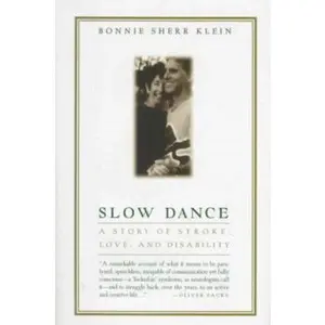 USED-Slow Dance: A Story of Stroke, Love, and Disability by Bonnie S. Klein (Hardcover)