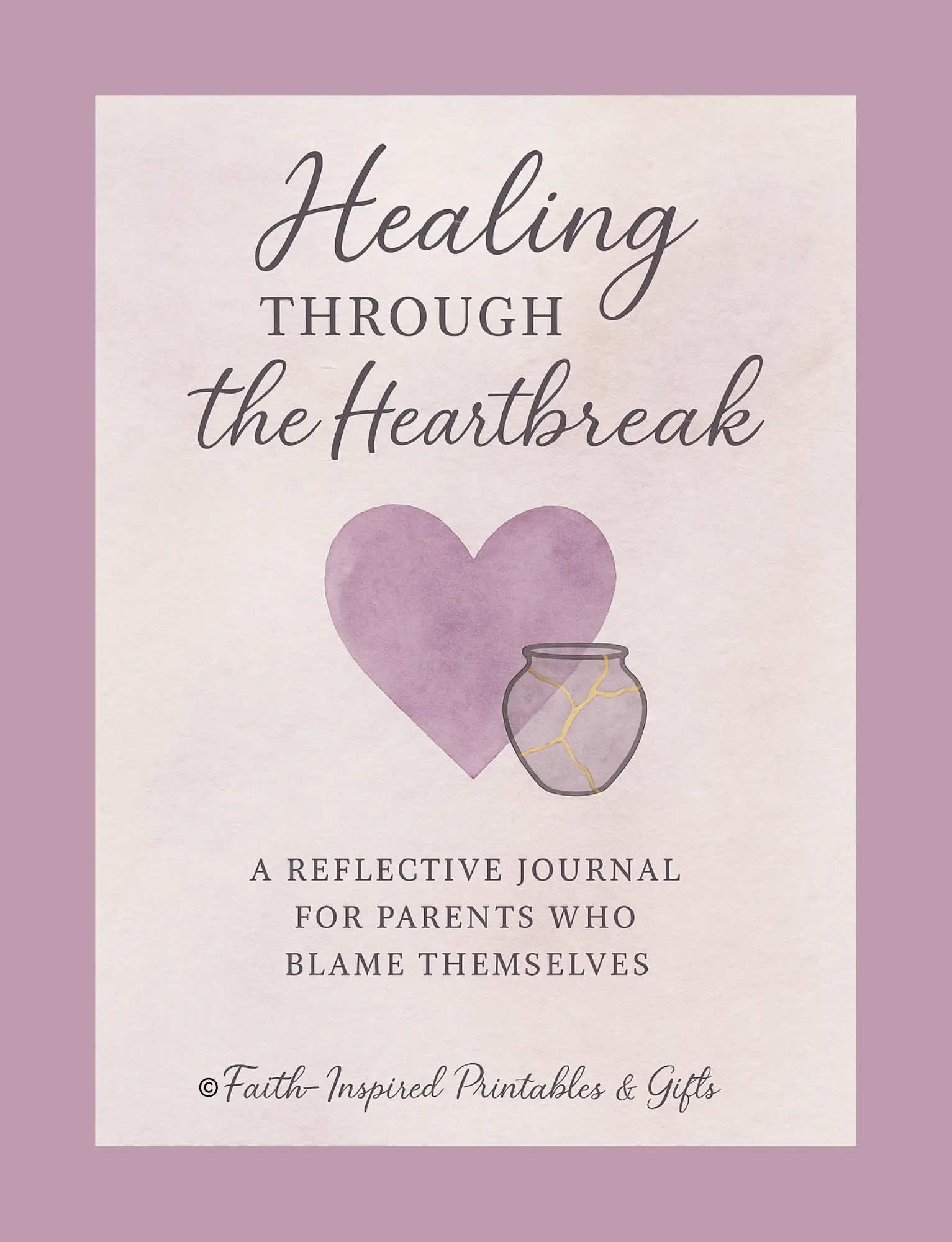 Healing Through the Heartbreak: A 30-Day Christian Journal for Parents Carrying Guilt, Blame, or Regret: Faith-Based Reflections and Daily Prompts for Self-Forgiveness, Grace, and Letting Go Paperback