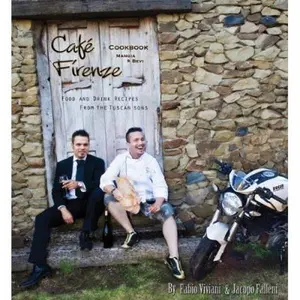 USED-Cafe Firenze Cookbook: Food and Drink Recipes from the Tuscan Sons by Fabio Viviani (Hardcover)