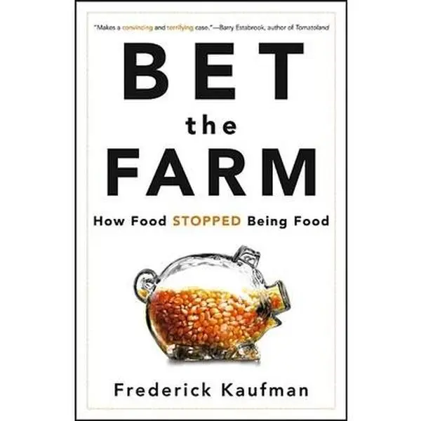 USED Book - Bet the Farm: How Food Stopped Being Food by Kaufman, Frederick (Hardcover) - english
