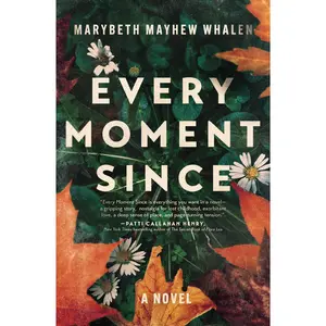Every Moment Since by Marybeth Mayhew Whalen [Paperback Book]