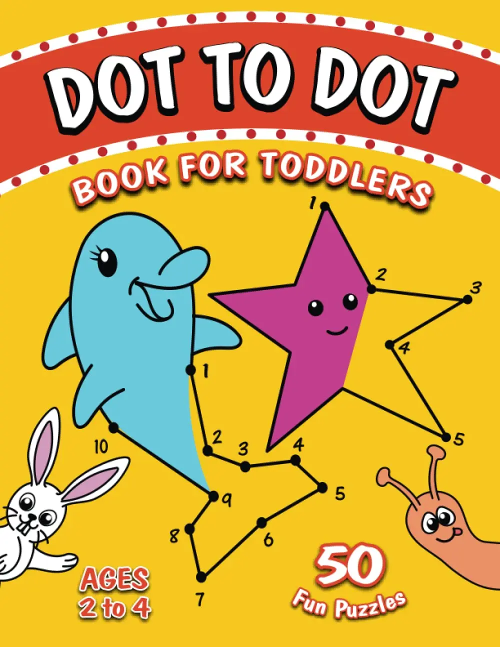 Dot to Dot book for Toddlers ages 2-4: 50 Join the Dots picture puzzles for toddlers - Learning numbers activity book (Toddler Dot to Dot Books)