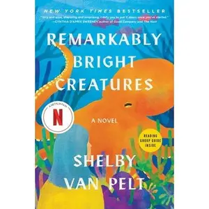 Remarkably Bright Creatures -- Shelby Van Pelt, Paperback