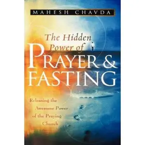 USED-The Hidden Power of Prayer and Fasting by Chavda, Mahesh (Paperback)