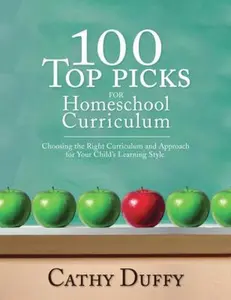 USED-100 Top Picks for Homeschool Curriculum: Choosing the Right Curriculum and Approach for Your Child's Learning Style by Cathy Duffy (Paperback)
