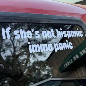 Humorous Statement Decal If She's Not Hispanic Imma Panic Bold Text for Eye-Catching Design Perfect for Those Who Love a Good Laugh