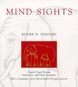 USED-Mind Sights: Original Visual Illusions, Ambiguities, and Other Anomalies, With a Commentary on the Play of Mind in Perception and Art by Roger N. Shepard (Paperback)