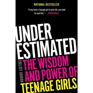 USED-Underestimated: The Wisdom and Power of Teenage Girls by Goodan, Chelsey (Paperback)