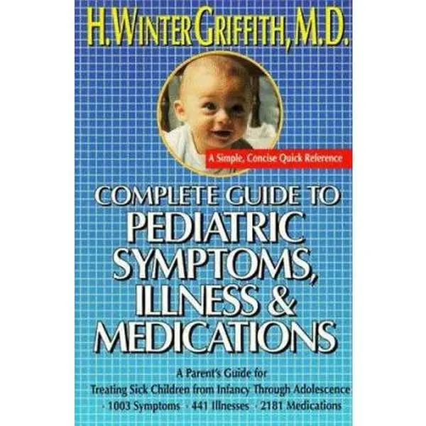 USED Book - Complete guide to pediatric symptoms, illness and medication by H. Winter Griffith (Unknown) - english