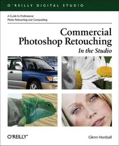USED-Commercial Photoshop Retouching: In the Studio: A Guide to Professional Photo Retouching & Compositing by Honiball, Glenn (Paperback)