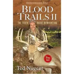 USED-Blood Trails Ii: The Truth About Bowhunting by Ted Nugent (Hardcover)