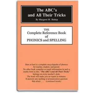 The ABC’s and All Their Tricks by Margaret M. Bishop - The Complete Reference Book of Phonics and Spelling. Learn All About Spelling Rules, Grammar, and Master The English Language. First Edition