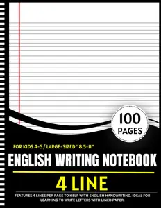 4 Line English Writing Notebook For Kids 4-5: 100-page large-sized (8.5x11) handwriting practice book for kids. Features 4 lines per page to help with ... learning to write letters with lined paper.