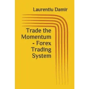 USED-Trade the Momentum - Forex Trading System by Damir, Laurentiu (Paperback)