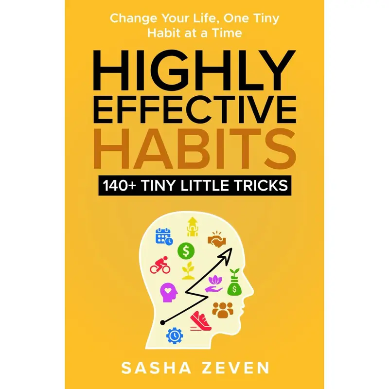 Highly Effective Habits, 140+ Tiny Little Tricks: Practical Transformation Guide - How to Break Bad Habits, Stop Being Lazy