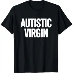 [100% Cotton] Autistic Virgin Funny Apparel shirts Autistic Virgin T-Shirt