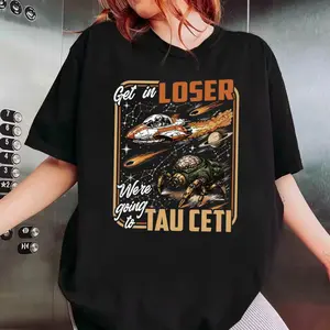 Tau Ceti Sci Fi Hail Mary Book T Shirt, Get In Loser We're Going To Tau Ceti Sweatshirt, Movie Fan Hoodie, Unisex Sweater Pullover Tee