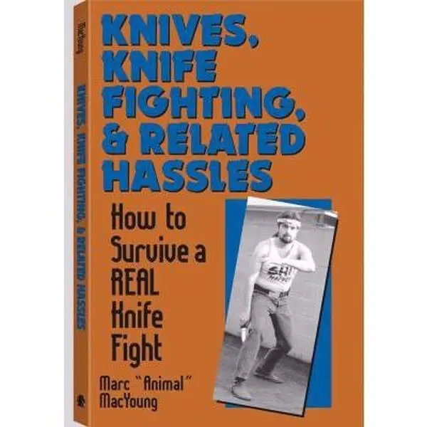 USED Book - Knives, Knife Fighting, and Related Hassles: How to Survive a Real Knife Fight by Marc MacYoung (Paperback) - english