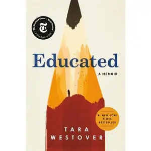 Educated: A Memoir -- Tara Westover, Hardcover