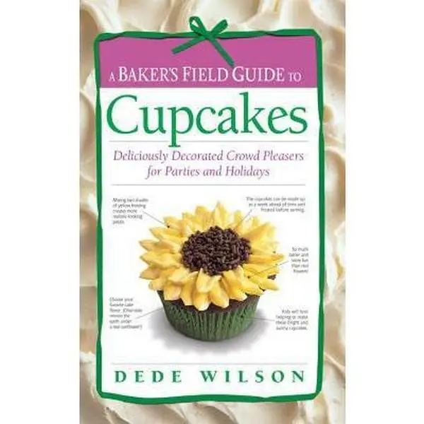USED-A Baker's Field Guide to Cupcakes by Dede Wilson (Unknown)