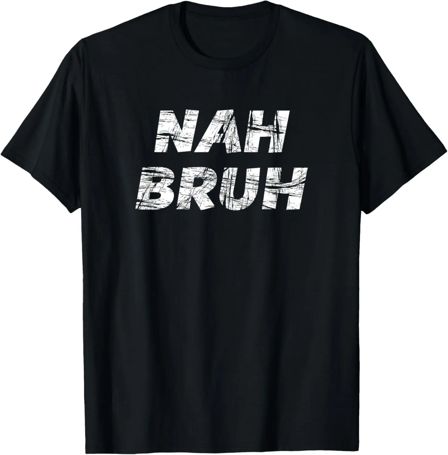 T-Shirt that says the words - NAH BRUH | Funny Tshirt Pure Cotton Graphic Tees Menswear Top: Gifts for Men & Women