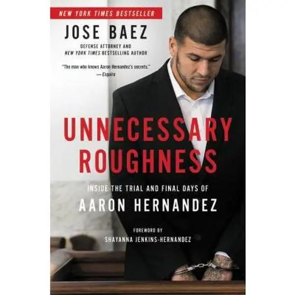 USED Book - Unnecessary Roughness: Inside the Trial and Final Days of Aaron Hernandez by Baez, Jose (Hardcover) - english