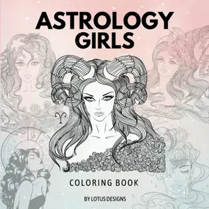 Astrology Girls : Coloring Book, Cosmic Horoscope Zodiac Signs for Mindful Meditation
