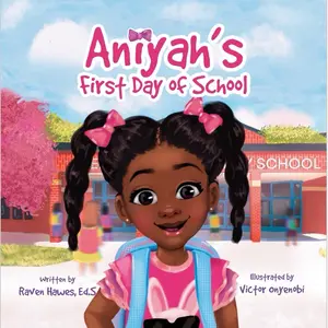 Aniyah’s First Day of School by Raven Hawes